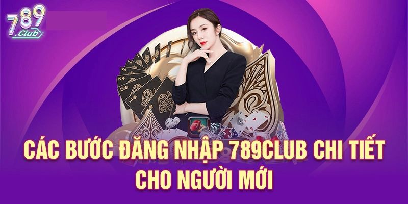Quy trình đăng nhập 789club chi tiết nhất