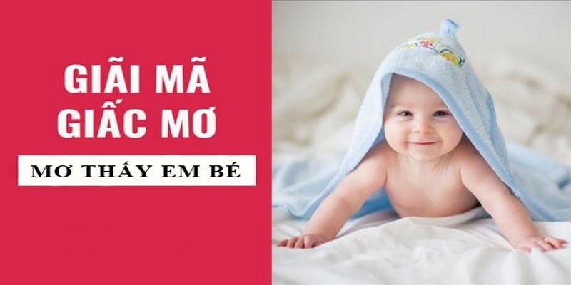 Giải mã giấc mơ thấy trẻ con